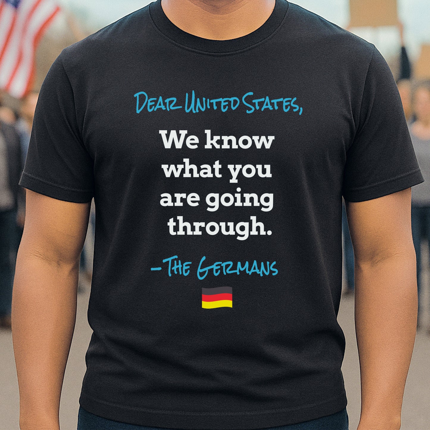 Dear United States, –The Germans T-Shirt