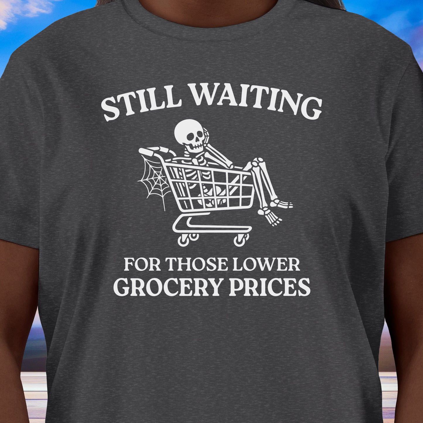 Still Waiting Grocery Prices T-Shirt