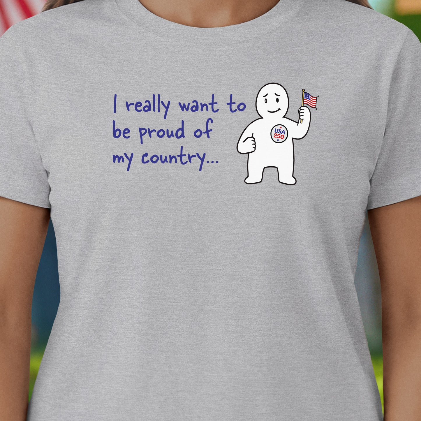 Want To Be Proud T-Shirt