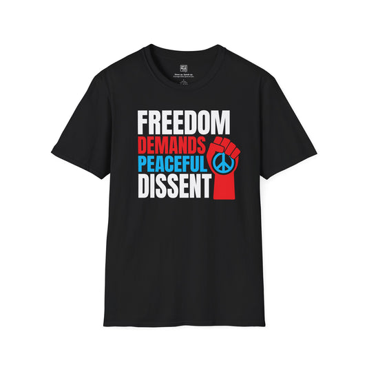 Freedom Demands Peaceful Dissent T-Shirt