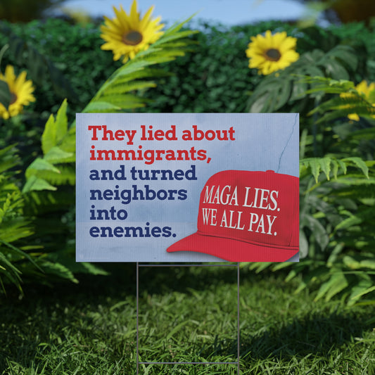 MAGA LIES. Immigration Yard Sign – Protest and Lawn Sign