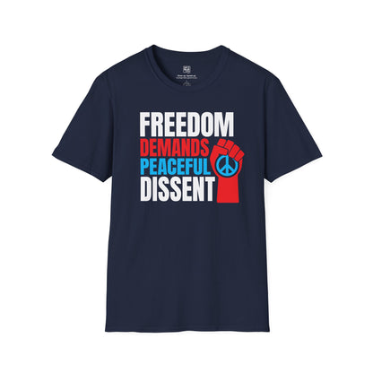 Freedom Demands Peaceful Dissent T-Shirt