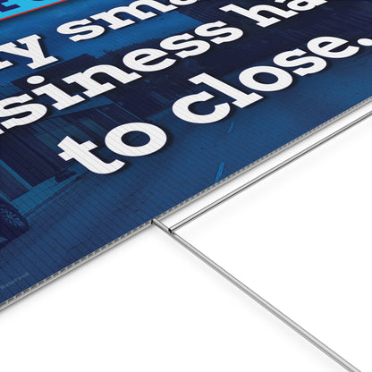 My Small Business Had To Close Yard Sign