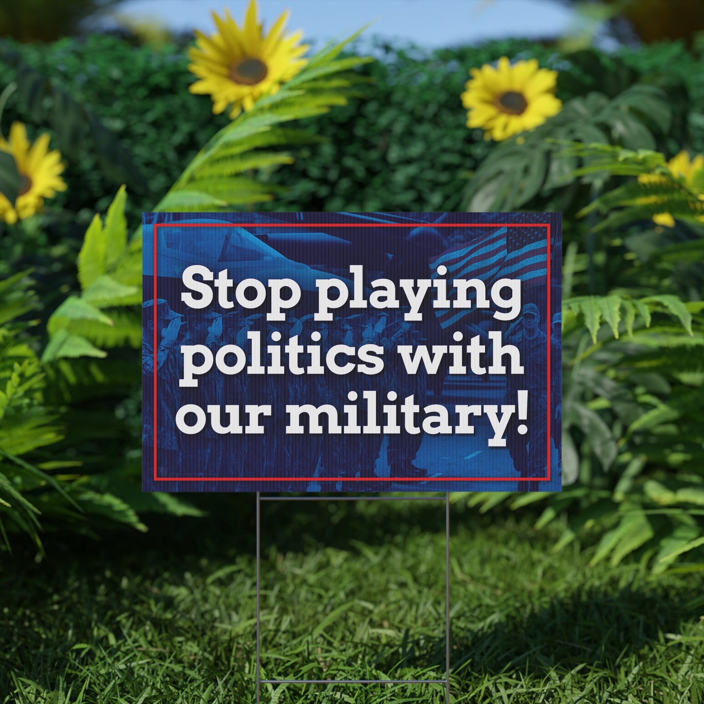 Stop Playing Politics Military Yard Sign
