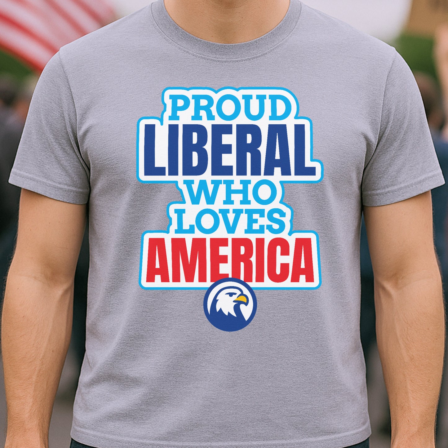 Proud Liberal Who Loves America T-Shirt