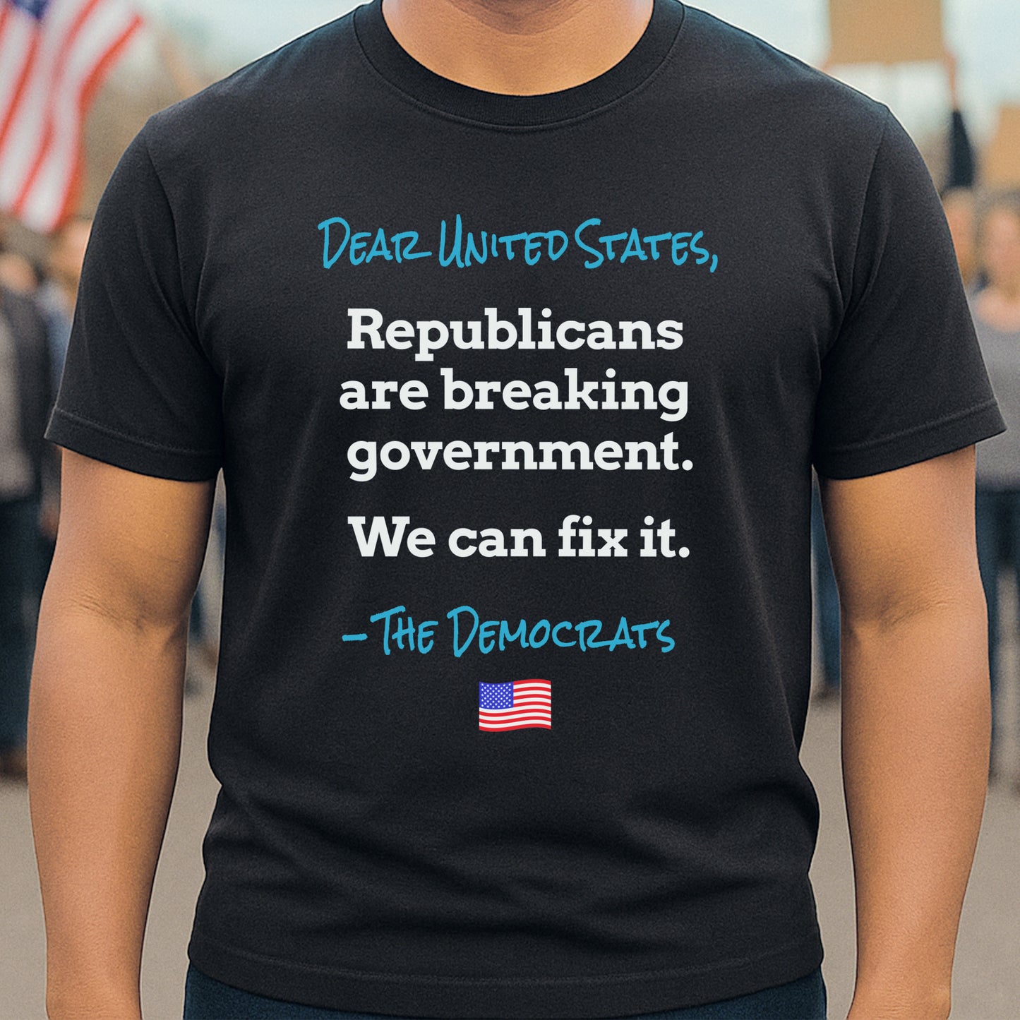 Dear United States, –The Democrats T-Shirt