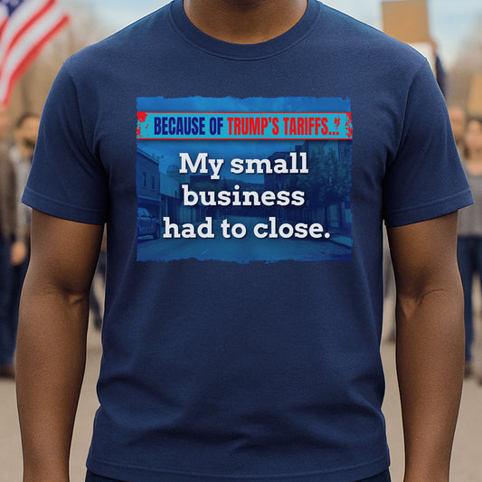My Small Business Had To Close T-Shirt