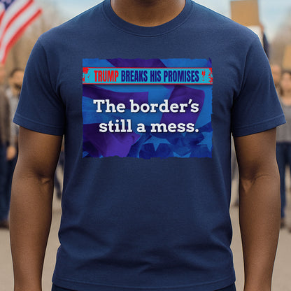 Border’s Still a Mess T-Shirt