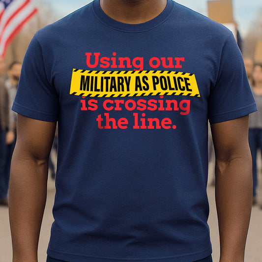 Military as Police T-Shirt