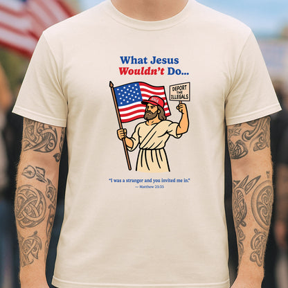 What Jesus Wouldn't Do T-shirt
