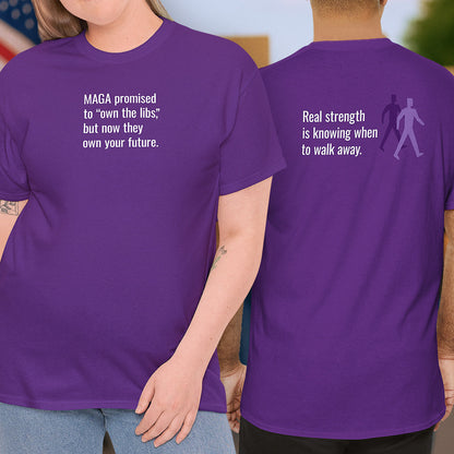 Own the Libs/Real Strength T-Shirt