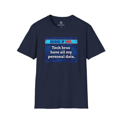 Tech Bros Have My Data T-Shirt