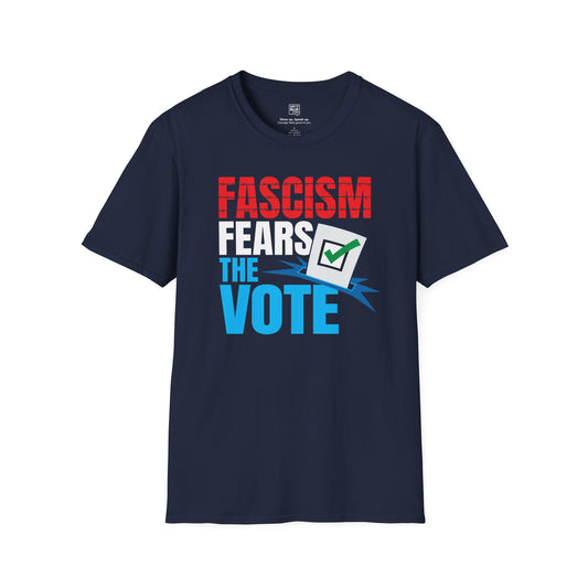 Fascism Fears The Vote T-Shirt