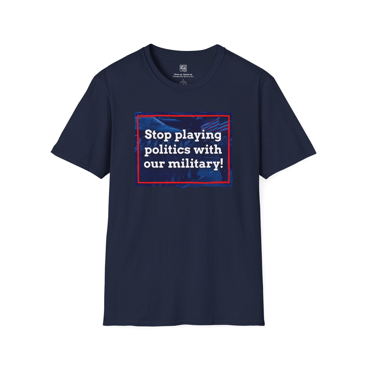 Stop Playing Politics Military T-Shirt