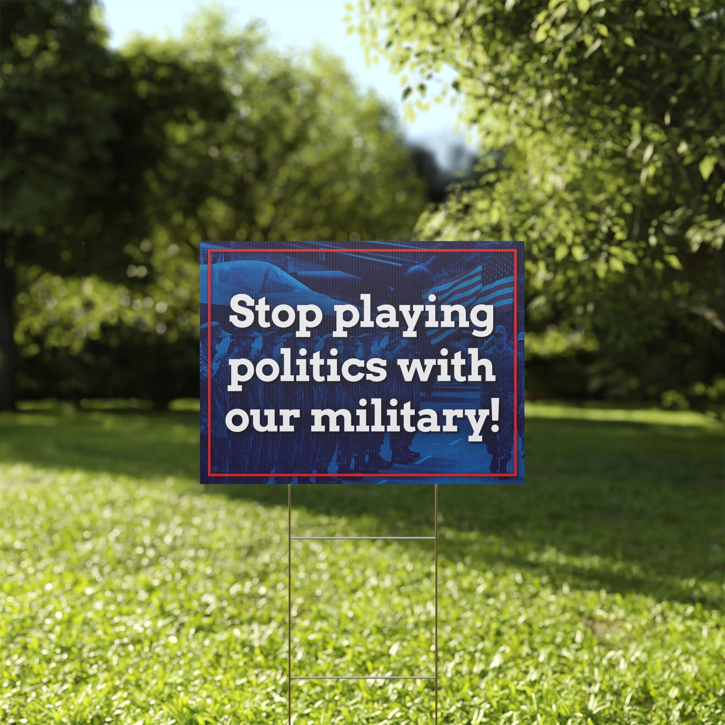 Stop Playing Politics Military Yard Sign
