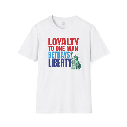 Loyalty Betrays Liberty T-Shirt