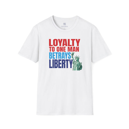 Loyalty Betrays Liberty T-Shirt