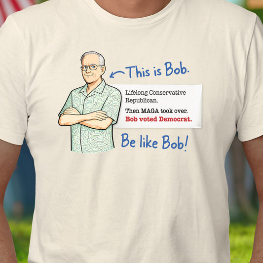 Be Like Bob T-Shirt