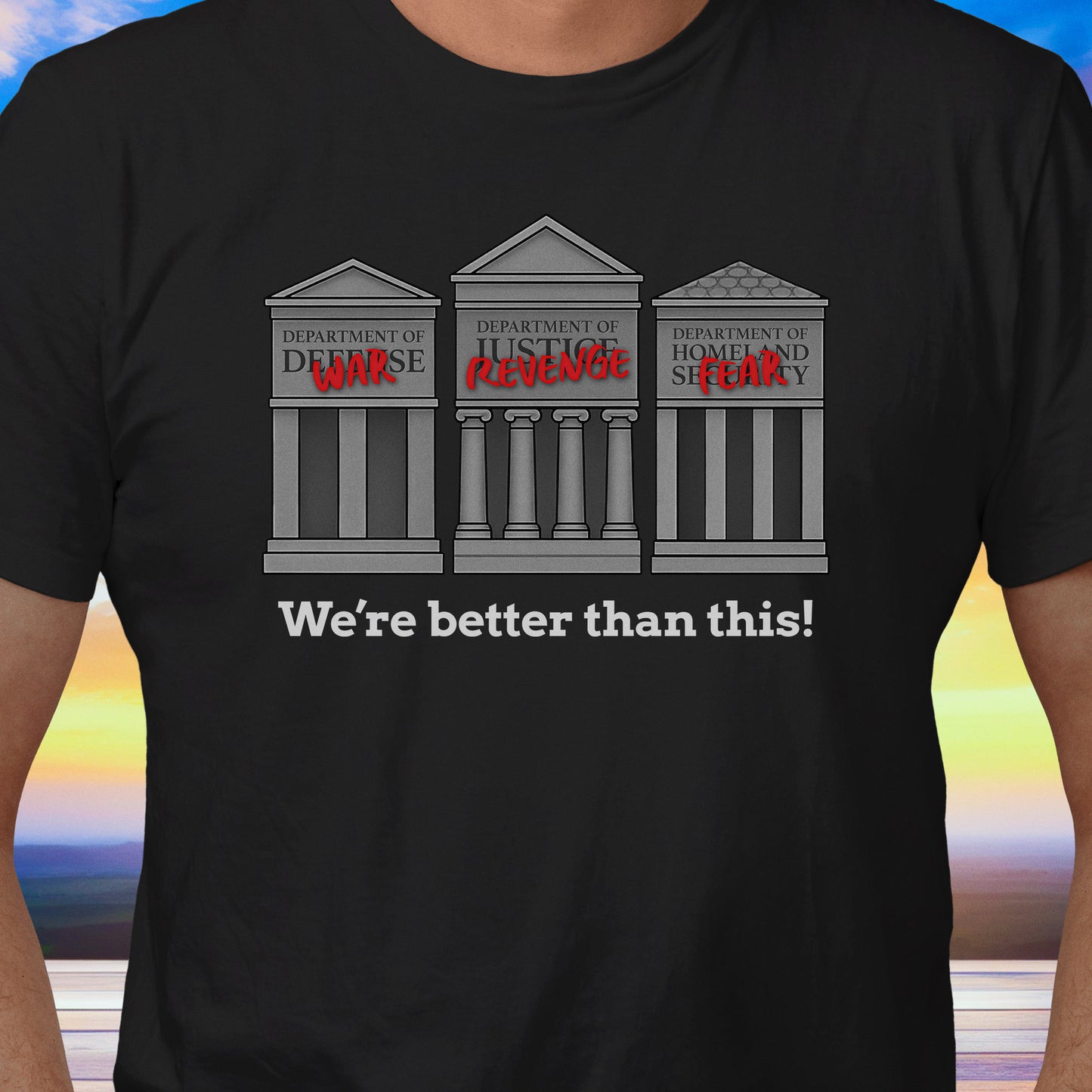 We're Better Than This T-Shirt