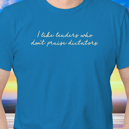 Don’t Praise Dictators T-Shirt