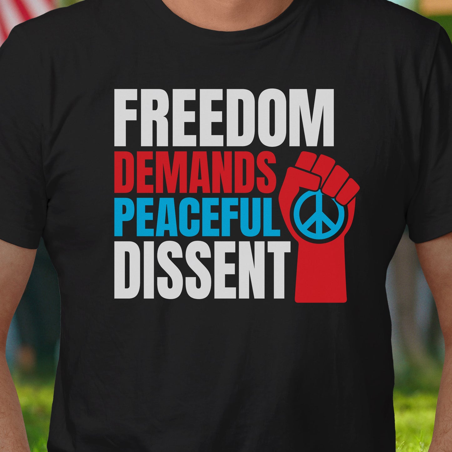 Freedom Demands Peaceful Dissent T-Shirt