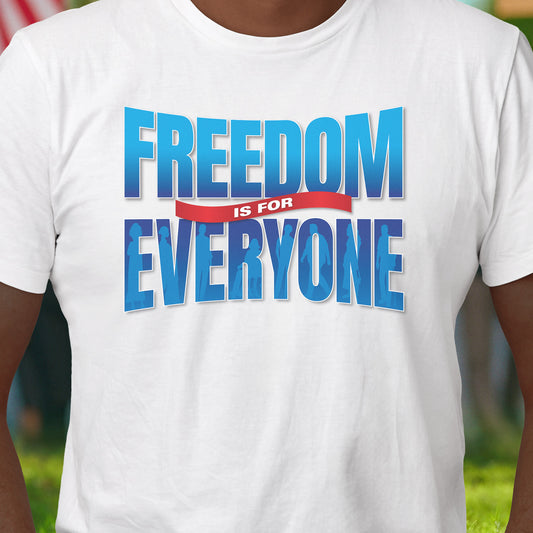Freedom is for Everyone T-Shirt