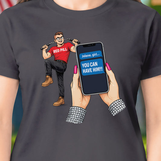 Jolene, You Can Have Him T-Shirt
