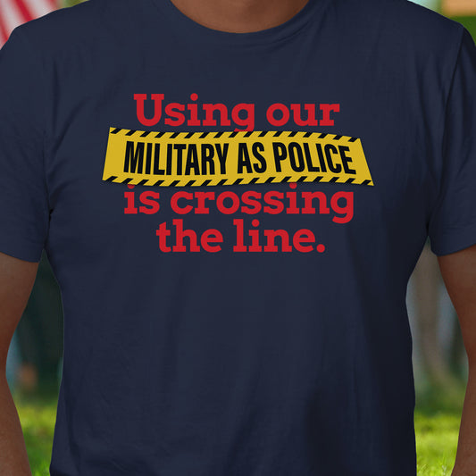 Military as Police T-Shirt