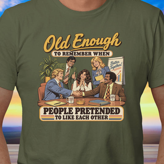Old Enough People Pretended T-Shirt