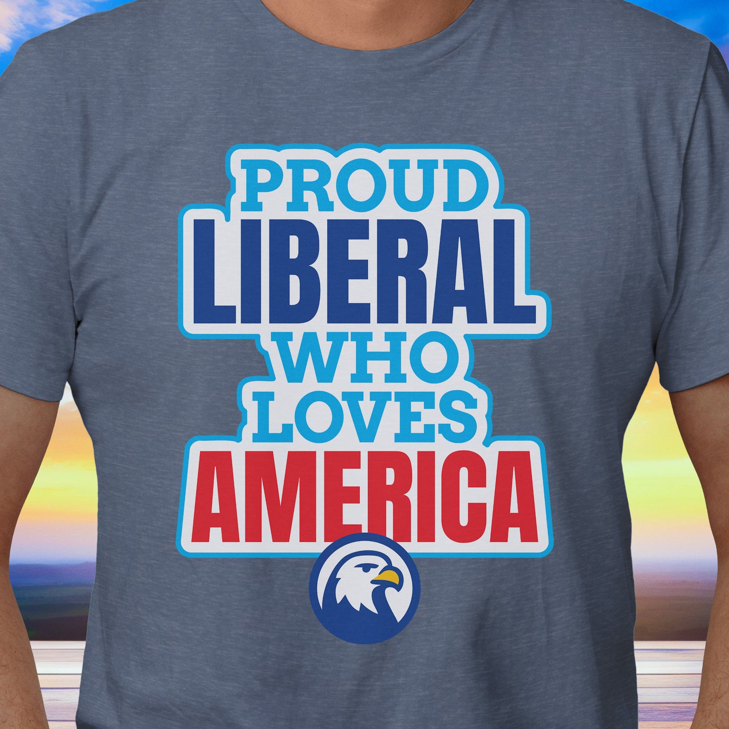 Proud Liberal Who Loves America T-Shirt