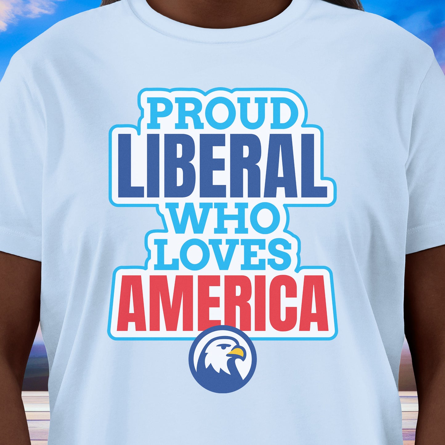 Proud Liberal Who Loves America T-Shirt