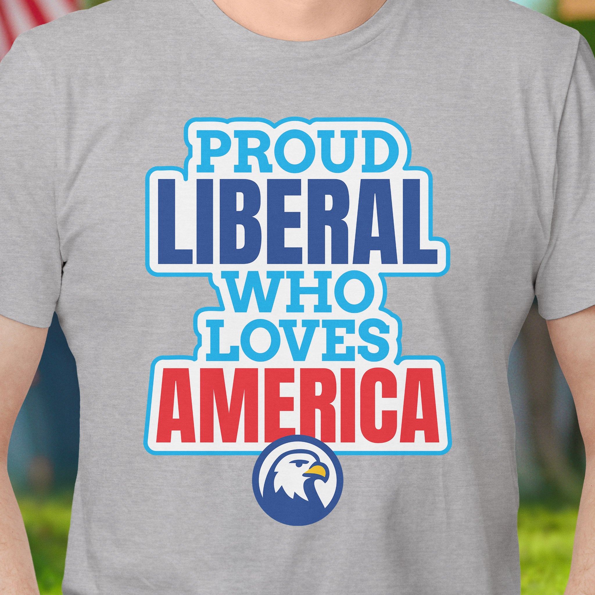Proud Liberal T-Shirt – Say It Blue
