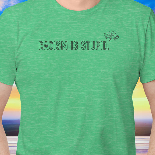 Racism is Stupid UFO T-Shirt