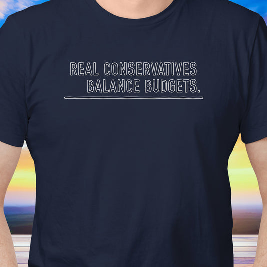 Real Conservatives Balance Budgets T-Shirt