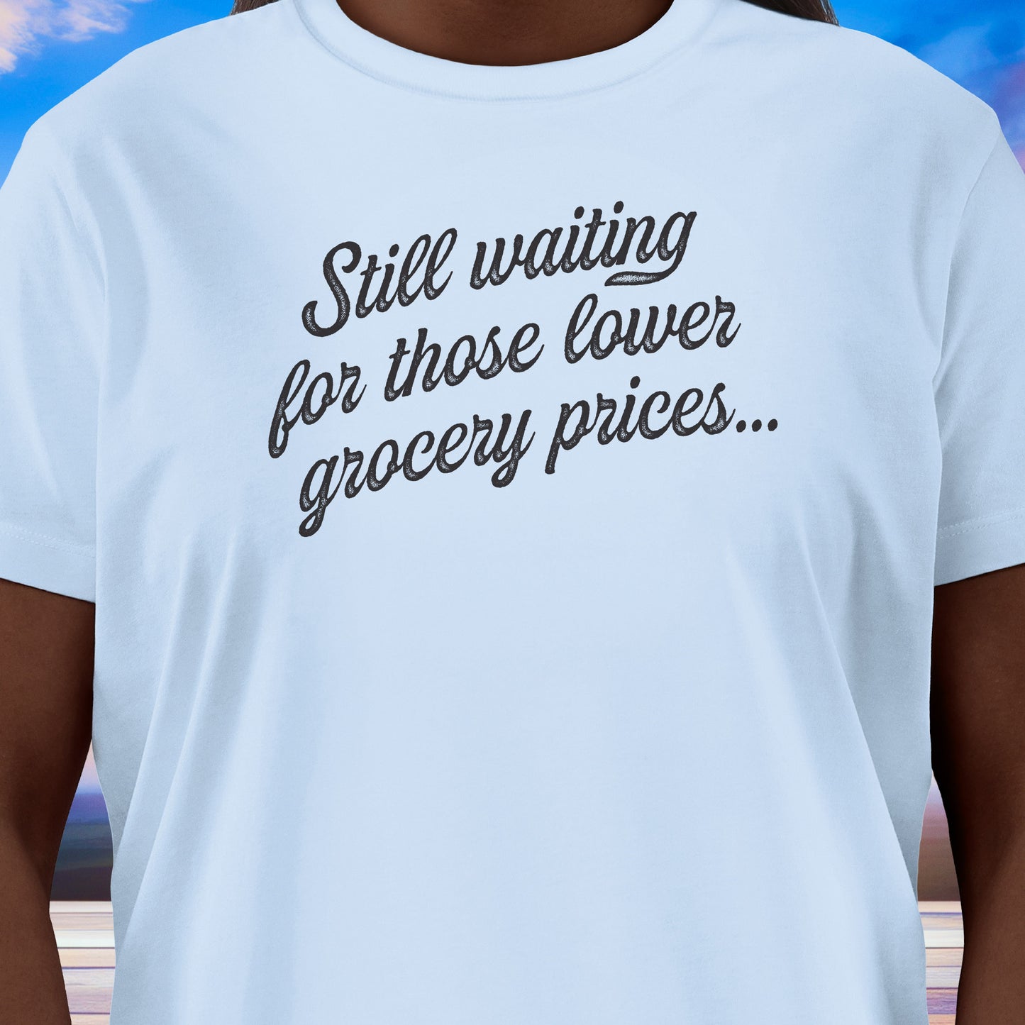 Still Waiting...Grocery Prices T-Shirt