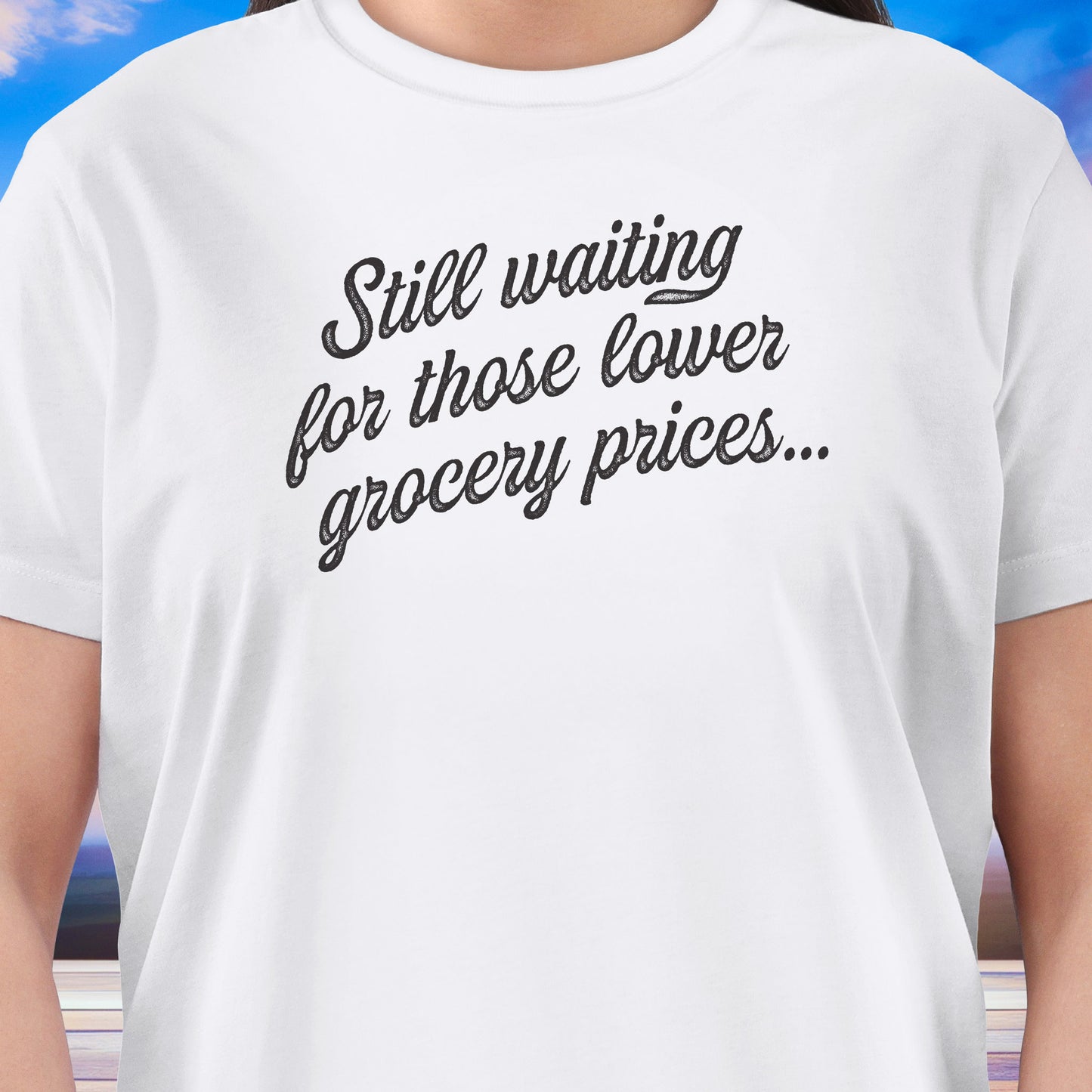 Still Waiting...Grocery Prices T-Shirt