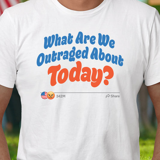 Today's Outrage T-Shirt