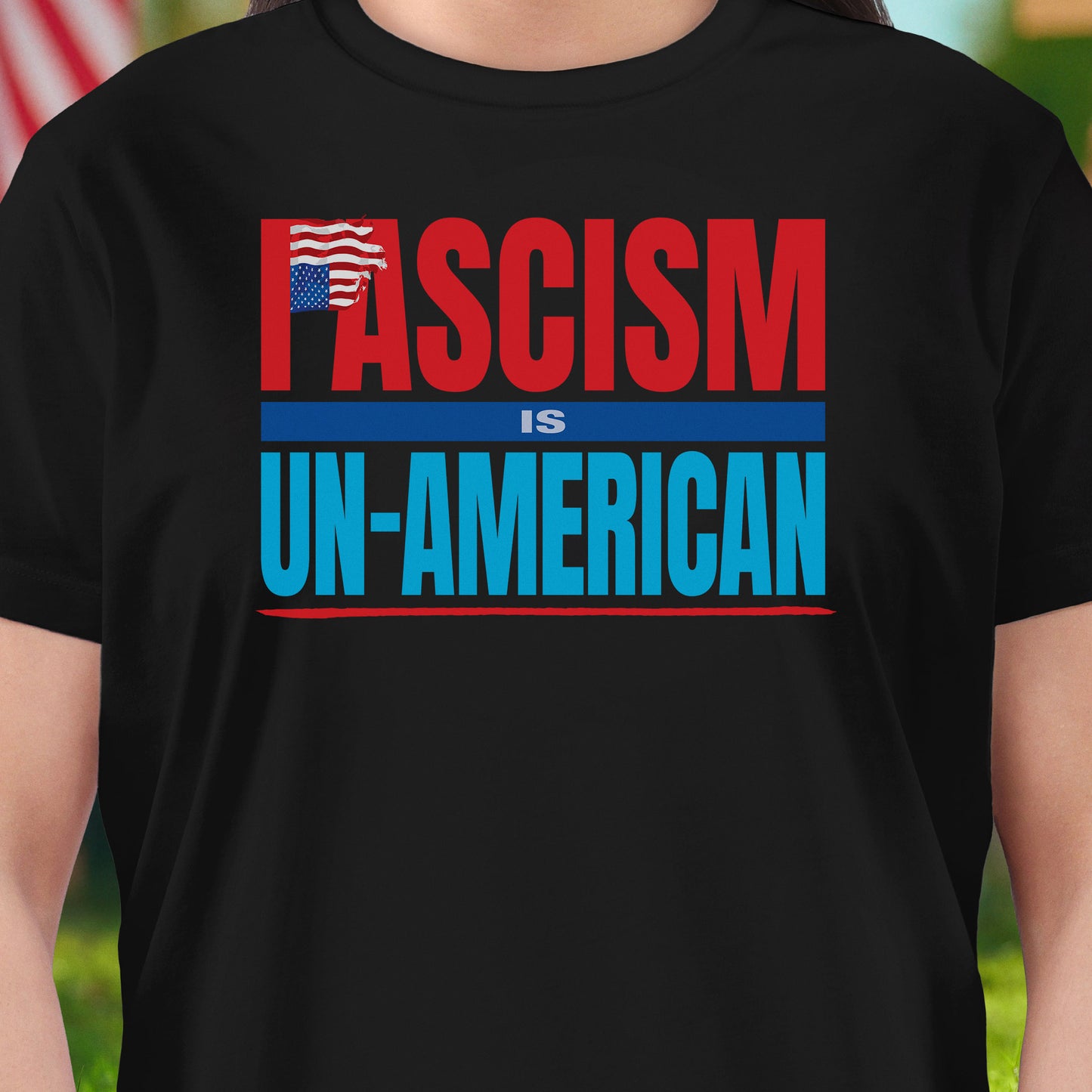 Fascism is Un-American T-Shirt