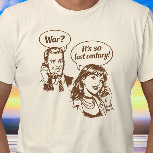 War So Last Century Retro T-Shirt