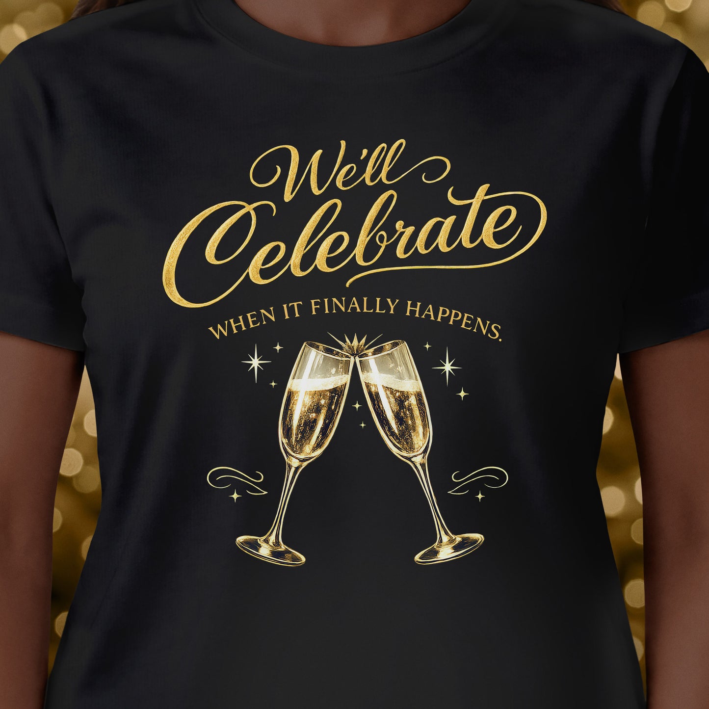 We'll Celebrate T-Shirt