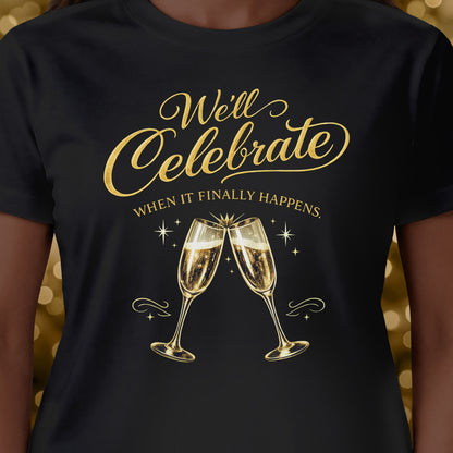 We'll Celebrate T-Shirt