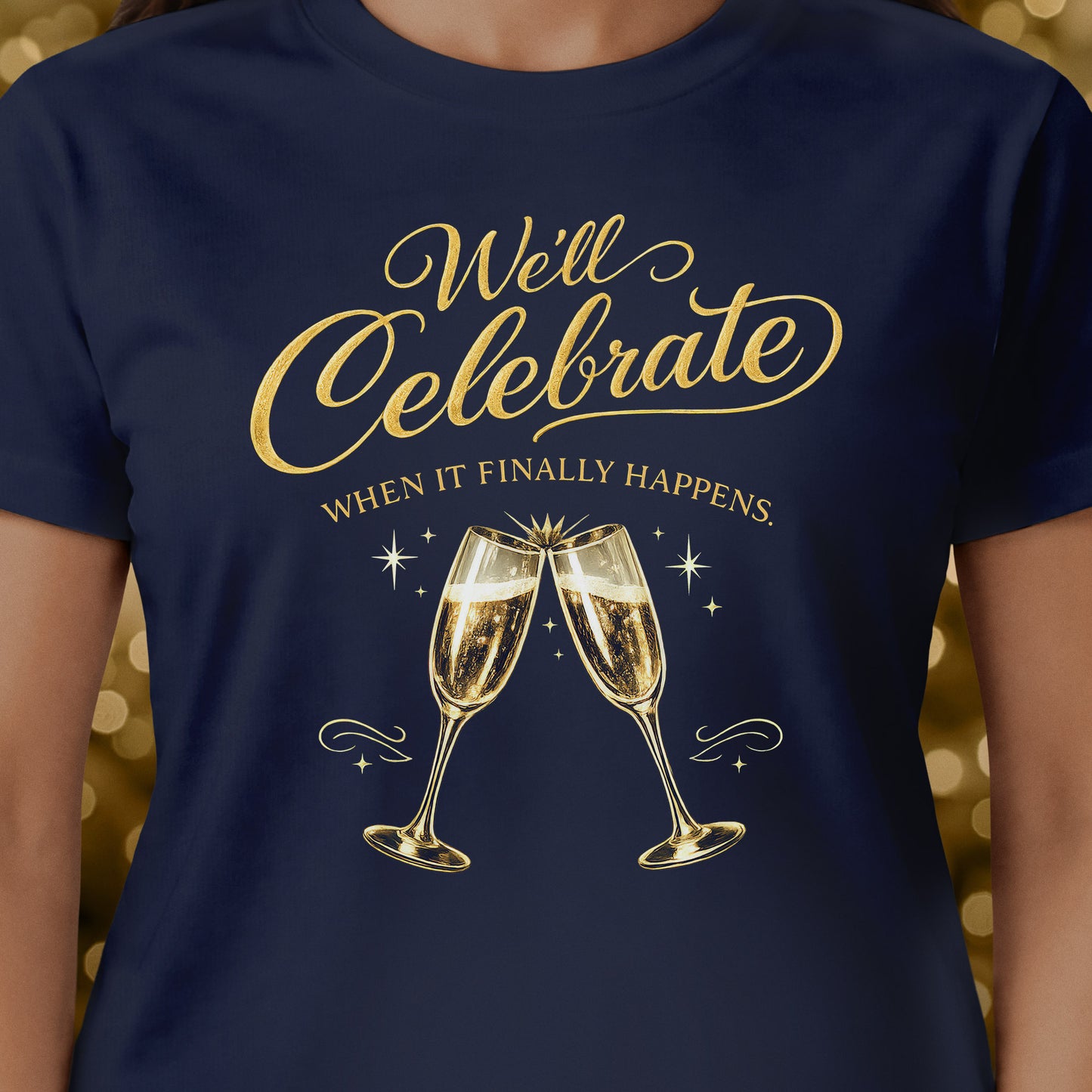 We'll Celebrate T-Shirt
