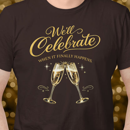 We'll Celebrate T-Shirt